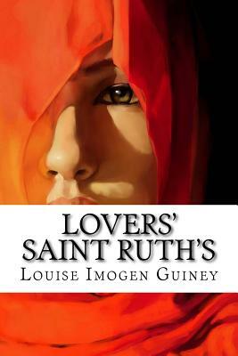 Lovers' Saint Ruth's by Louise Imogen Guiney