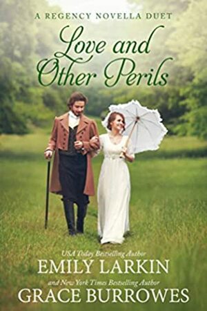 Love and Other Perils: A Regency Novella Duet by Grace Burrowes, Emily Larkin