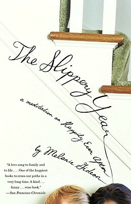 The Slippery Year: A Meditation on Happily Ever After by Melanie Gideon