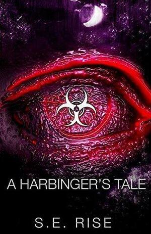 A Harbinger's Tale by S.E. Rise