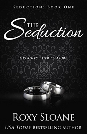 The Seduction by Roxy Sloane