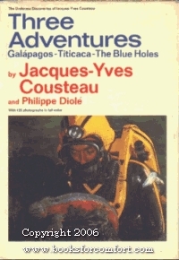 Three Adventures: Galapagos, Titicaca, the Blue Holes (Undersea Discoveries of Jacques-Yves Cousteau) by Jacques-Yves Cousteau, Philippe Diolé