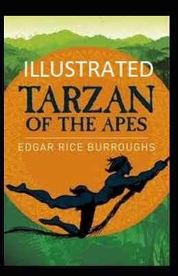 Tarzan of the Apes Illustrated by Edgar Rice Burroughs
