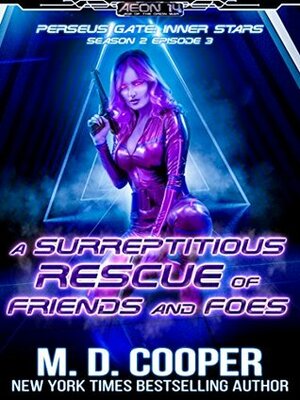 A Surreptitious Rescue of Friends and Foes by M.D. Cooper