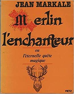 Merlin L'enchanteur, Ou, L'éternelle Quête Magique by Jean Markale