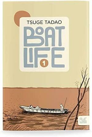 Boat Life, Vol. 1 by Tadao Tsuge
