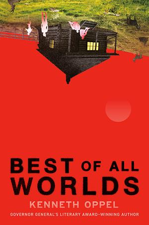 The Best of All Worlds by Kenneth Oppel