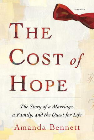 The Cost of Hope: A Memoir by Amanda Bennett