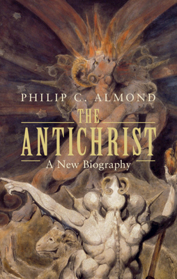 The Antichrist: A New Biography by Philip C. Almond