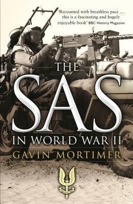 The SAS in World War II by Gavin Mortimer