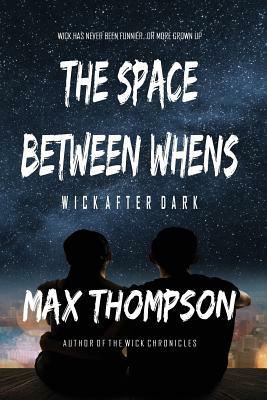 The Space Between Whens by Max Thompson