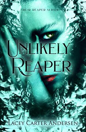 Unlikely Reaper by Lacey Carter Andersen