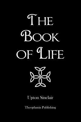 The Book of Life by Upton Sinclair