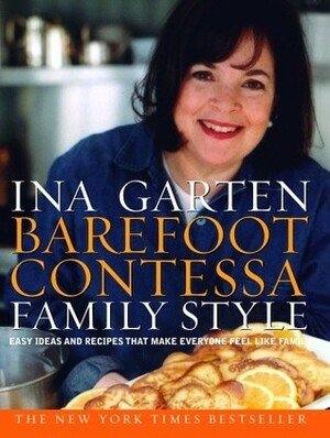 Barefoot Contessa Family Style: Easy Ideas and Recipes That Make Everyone Feel Like Family by Maura McEvoy, Ina Garten