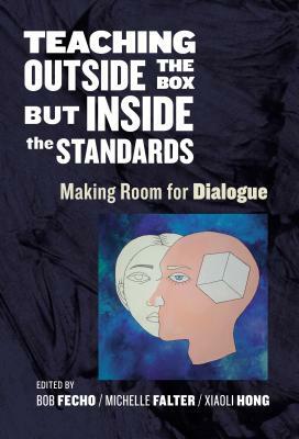 Teaching Outside the Box But Inside the Standards: Making Room for Dialogue by 