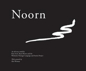 Noorn by Kim Scott, Wirlomin Noongar Language and Project, Ryan Brown