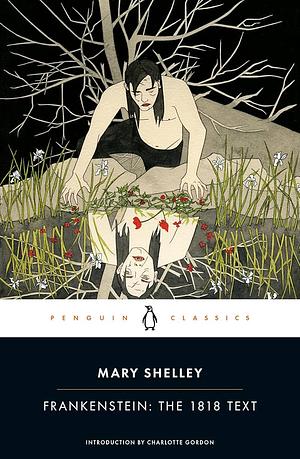 Frankenstein: The 1818 Text by Mary Shelley