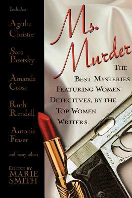 Ms. Murder: The Best Mysteries Featuring Women Detectives, by the Top Women Writers. by Marie Smith