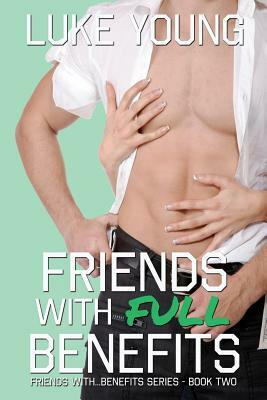 Friends With Full Benefits (Friends With... Benefits Series (Book 2)) by Luke Young