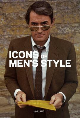 Icons of Men's Style by Josh Sims