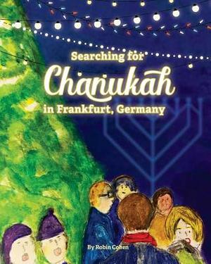 Searching for Chanukah in Frankfurt, Germany by Robin Cohen