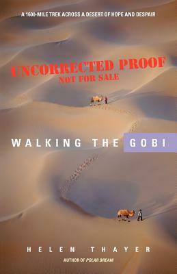 Walking the Gobi: A 1600-Mile Trek Across a Desert of Hope and Despair by Helen Thayer