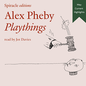 Playthings by Alex Pheby