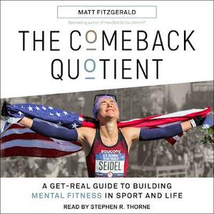 The Comeback Quotient: A Get-Real Guide to Building Mental Fitness in Sport and Life by Fitzgerald Matt