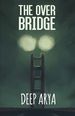 The Over Bridge by Deep Arya