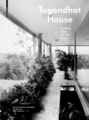 Tugendhat House. Ludwig Mies Van Der Rohe by Daniela Hammer-Tugendhat, Ivo Hammer, Wolf Tegethoff