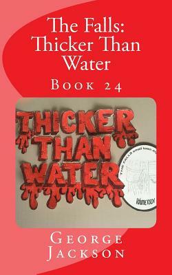 The Falls: Thicker Than Water: Book 24 by George Jackson