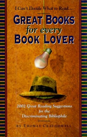 Great Books for Every Book Lover: 2002 Great Reading Suggestions for the Discriminating Bibliophile by Thomas J. Craughwell