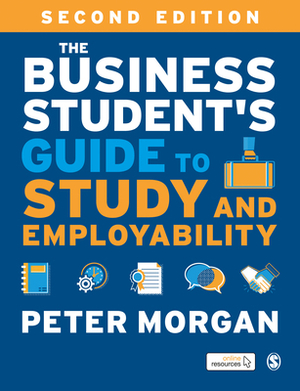 The Business Student's Guide to Study and Employability by Peter Morgan