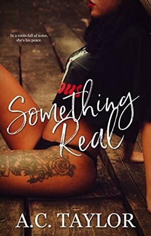 Something Real by A.C. Taylor