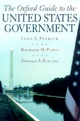 The Oxford Guide to the United States Government by John J. Patrick, Donald A. Ritchie, Richard M. Pious