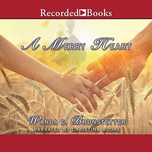 A Merry Heart by Wanda E. Brunstetter