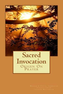 Sacred Invocation: Origen On Prayer by Origen