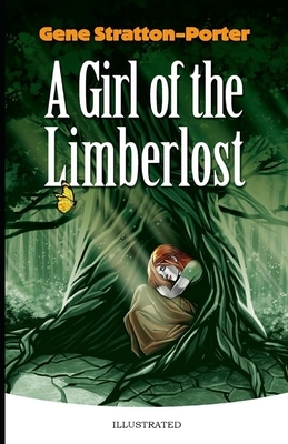 A Girl of the Limberlost Illustrated by Gene Stratton-Porter