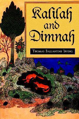 Kalilah And Dimnah by عبد الله بن المقفع, عبد الله بن المقفع, Thomas Ballantine Irving