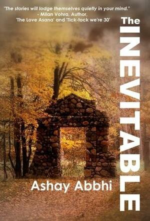 The Inevitable by Ashay Abbhi, Ashay Abbhi