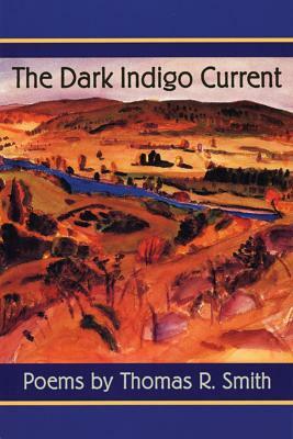 The Dark Indigo Current by Thomas R. Smith