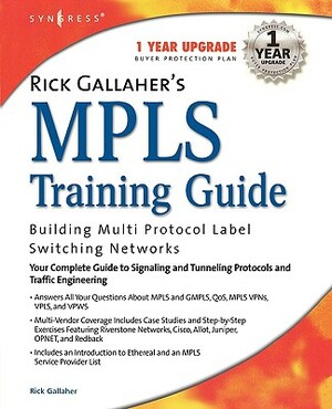 Rick Gallahers Mpls Training Guide: Building Multi Protocol Label Switching Networks by Syngress