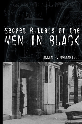 Secret Rituals of the Men in Black by Allen H. Greenfield