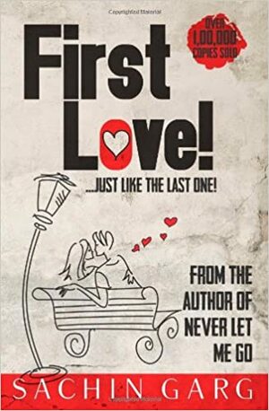 It's first love...Just like the last one! by Sachin Garg