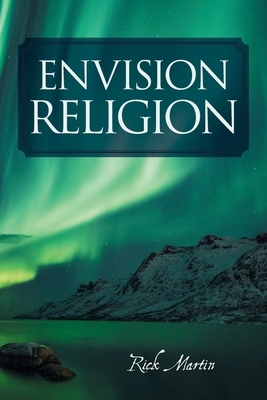 Envision Religion by Rick Martin