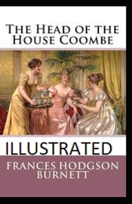 The Head of the House of Coombe Illustrated by Frances Hodgson Burnett