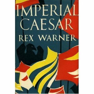 Imperial Caesar by Rex Warner