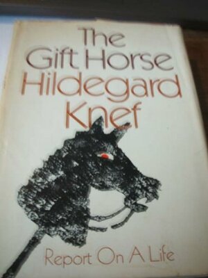 The gift horse;: Report on a life by Hildegard Knef