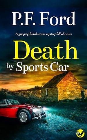 Death by Sports Car by P.F. Ford, P.F. Ford