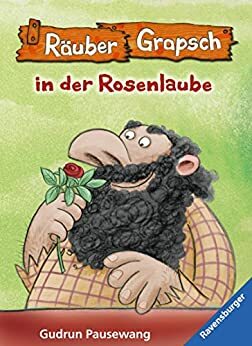 Räuber Grapsch in der Rosenlaube (Räuber Grapsch #9) by Gudrun Pausewang